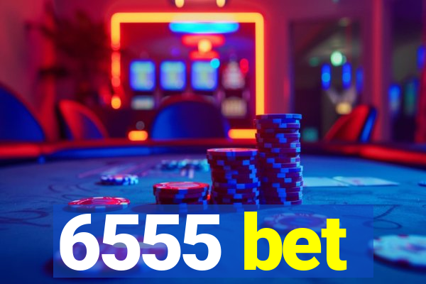 6555 bet